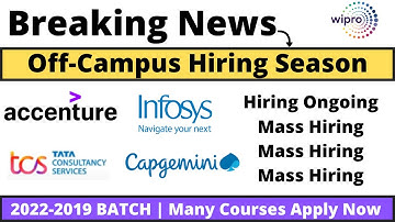 Breaking News Off-Campus Mass Hiring Ongoing Accenture Infosys TCS Capgemini Wipro Hiring 2022-2019
