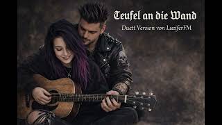 Teufel an die Wand Duett Version