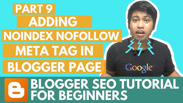 Blogger SEO Tutorial - How to Add noindex nofollow meta tag in Particular Blogger Page - Part 9