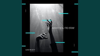 Video thumbnail of "Luke Pickett - Want You To Stay"