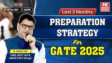 Last 2 Months Preparation Strategy for GATE 2025 | Live Guidance Session by B. Singh Sir | MADE EASY