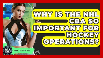 Why Is The NHL CBA So Important For Hockey Operations? - Puck Stats Central