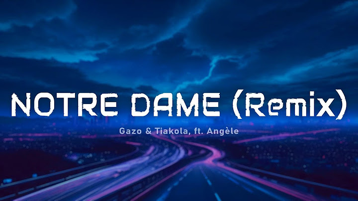 TIAKOLA X GAZO - NOTRE DAME (Paroles/Lyrics) feat. Angèle