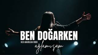 Ben Doğarken Ağlamışam