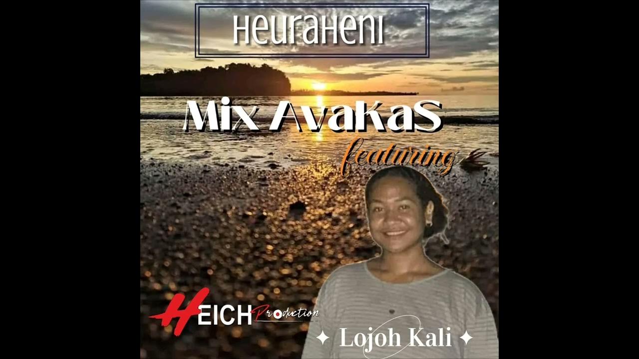 Heuraheni Mix Avakas feat Lojoh Kali Heuraheni Mix Avakas feat Lojoh Kali
