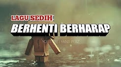 LAGU SEDIH  BERHENTI BERHARAP  - Durasi: 4:06. 