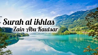 Surah al ikhlas ||Recited by Zain Abu Kautsar ||