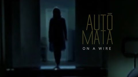 AUTŌMATA - On A Wire