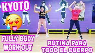 💪❤💪 KYOTO  - FULL BODY WORK OUT - RUTINA PARA TODO EL CUERPO - ZUMBA EXTREME