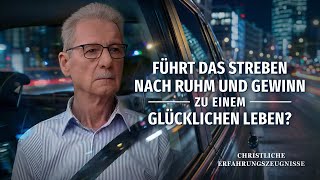 Christliche Erfahrungszeugnisse, Folge 537: Führt das Streben nach Ruhm und Gewinn zu einem glücklichen Leben?