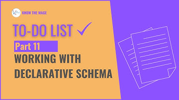 To-do list | Part-11 Working with declarative schema | Projects in Magento 2 #magento2