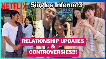 Singles Inferno 3 Couple Updates. Who broke up and who is still together? Controversies and Updates.