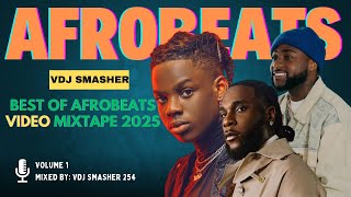 LATEST AFROBEATS VIDEO MIX 2025 VOL 1 VDJ SMASHER 254 - RUGER, TEKNO, AYRA STARR, OMAH LAY, VICTONY