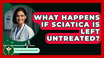 What Happens If Sciatica Is Left Untreated? - Pain Medicine Network