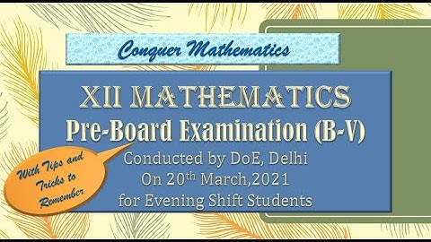 PREBOARD OF MATHEMATICS FOR CLASS 12 (EVENING SHIFT) BY DOE, DELHI__ PART B (SECTION V)