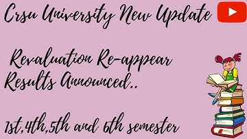 Revaluation Re-appear results announced// 1st,4th,5th and 6th semester//crsu university