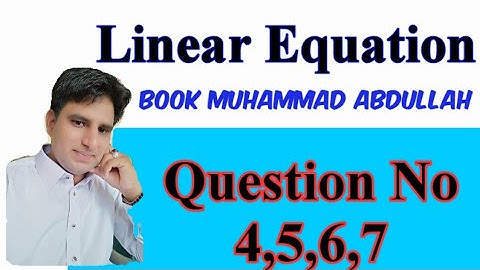 Linear Equation Question no 4,5, 6,7 by Asim Fareed|Muhammad Abdullah Chap No 6|class 11| Miana Thub