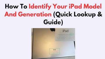 How To Identify Your iPad Model And Generation (Quick Lookup & Guide)