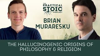 Brian Muraresku | The Hallucinogenic Origins of Philosophy & Religion