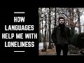 How Language Learning Helps Me Overcome Loneliness