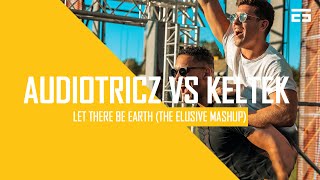 Audiotricz vs KELTEK - Let There Be Earth (The Elusive Mashup) Free Download