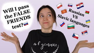 FALSE FRIENDS Russian vs Slavic languages: will I pass the test?