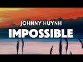 Impossible Johnny Huynh Impossible Johnny Huynh