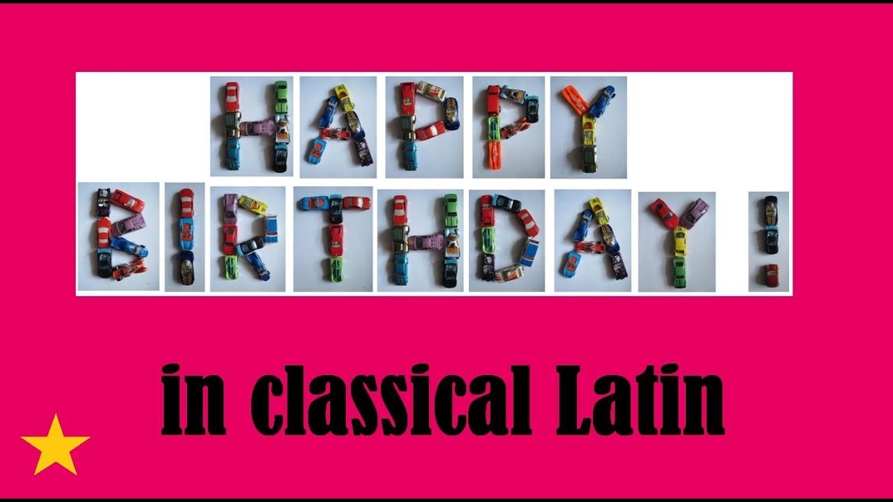 Happy Birthday in LATIN Latein YouTube Happy Birthday in LATIN Latein YouTube
