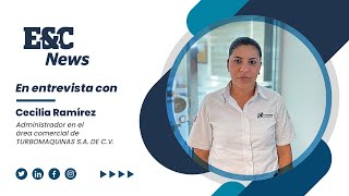 Entrevista con Cecilia Ramirez, Administrador en el área comercial de TURBOMAQUINAS S.A. DE C.V.
