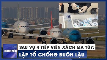 Sau vụ "4 tiếp viên Vietnam Airlines": Lập tổ chống buôn lậu qua đường hàng không