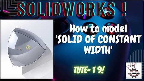 SOLIDWORKS TUTE-19 || How to model Solid of constant width || SOLIDWORKS