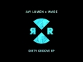 Jay Lumen & Wade - Dirty Groove (Original Mix)