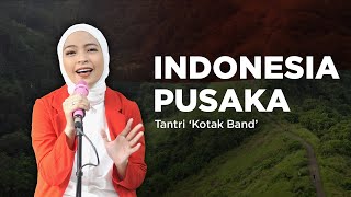 INDONESIA PUSAKA - Tantri 'Kotak Band'