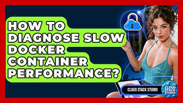 How To Diagnose Slow Docker Container Performance? - Cloud Stack Studio