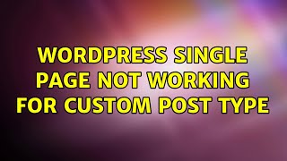 Wordpress: Single page not working for custom post type