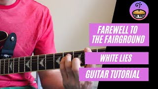 Farewell To The Fairground - White Lies Guitar Tutorial