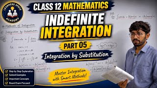 Indefinite Integral | Part 05: Integration by Substitution | Class 12 Mathematics