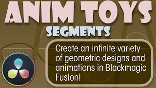 Create Geometric Designs and Animation in Blackmagic Davinci Resolve/Fusion! Anim Toys Segments Tool