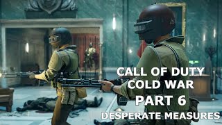CALL OF DUTY COLD WAR Gameplay Walkthrough Part 6 | Mission: DESPERATE MEASURES.