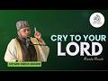 CRY TO YOUR LORD RAMADAN REMINDER USTADH ABDUL RASHID