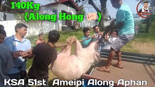 KSA 51st Ningkan Esek Ameipi Along Aphan 140 KG (Long hong) (phak) PIG🐖 Kethat Pini 6 April