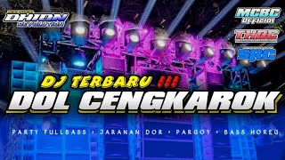 DJ TERBARU • DOL CENGKAROK PARTY FULLBASS • Dhion.rvltn