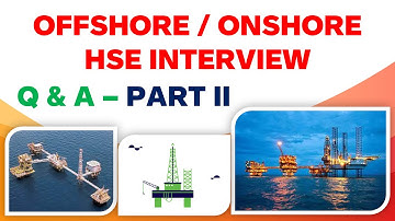 Offshore Onshore HSE Interview Questions and Answers Part II       | Onshore Safety Question Answer