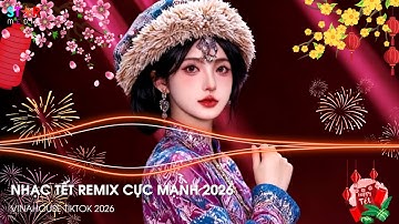Nhạc Tết 2026 Remix Căng Nhất, Lk Nhạc Xuân 2026 Remix, Xuân Bính Ngọ 2026 - Đêm 30 Mở To Lên Quẩy