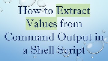 How to Extract Values from Command Output in a Shell Script