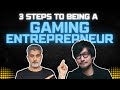 3 steps to be a gaming entrepreneur  business of games