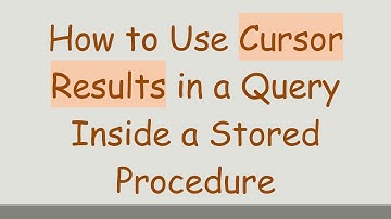 How to Use Cursor Results in a Query Inside a Stored Procedure