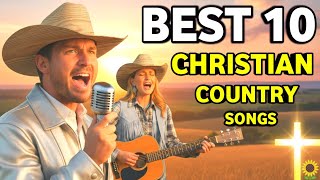 TOP 10 CHRISTIAN COUNTRY SONGS THAT WILL BLESS YOUR SOUL 🤠🙏 | 2026 Country Gospel Hits
