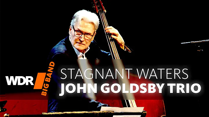 John Goldsby Trio - Stagnant Waters | WDR BIG BAND