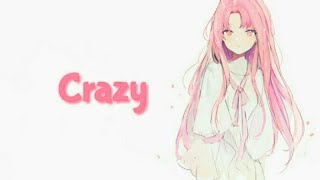 Nightcore - Crazy [Lyrics]